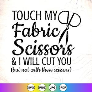 If You Use My Fabric Scissors Will Cut You SVG, grappig quiltshirt Svg, cadeau voor quilter, Love Quilting svg, Instant Download voor Cricut