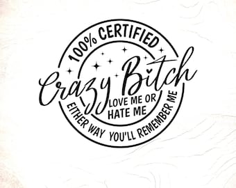 Certified Crazy Bitch SVG, Funny Sarcastic Adult Humor (Digital Download)