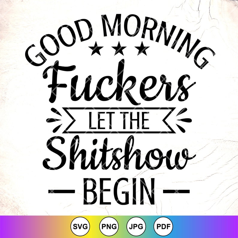 Good Morning Fuckers Shitshow SVG: grappige sarcastische volwassen humor, Cricut Cut-bestanden, digitale download afbeelding 1