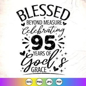 Blessed Darüber hinaus Maß Feiern 95 Jahre Gottes Gnade SVG, religiöse Geburtstag svg, 95.Geburtstags-Shirt svg, Instant Download für Cricut