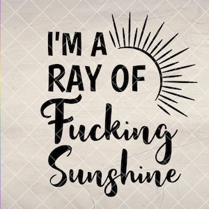 Je suis un putain de rayon de soleil Svg, SVG sarcastique, Svg drôle, sarcasme svg, conception de t-shirt, humour adulte, presse mug, fichier à téléchargement immédiat pour Cricut