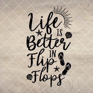 Life is Better in Flip Flops svg,Beach svg,Summertime ,Vacation svg,Flip flop svg,beach shirt,holiday svg,Instant Download Files for Cricut