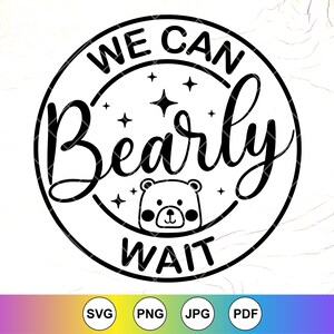 Nous pouvons Bearly Wait SVG, SVG d'ours, invitation de baby shower, signes de bienvenue SVG, décoration de chambre de filles, cartes de remerciement, fichier à téléchargement immédiat pour Cricut