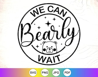 We Can Bearly Wait SVG: Baby Shower Invitation, Nursery Decor,Cricut Cut Files, Digital Download