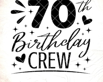 70th Birthday Crew SVG:70th Birthday Squad Design,Birthday gift,Cricut Cut Files, Digital Download
