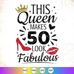 This Queen Makes 50 Look Fabulous SVG, 50e verjaardag Svg, 50 jaar oude Svg, grappig verjaardagscadeau, Birthday Queen svg, instant download voor Cricut