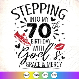 70th Birthday SVG: Stepping Into My 70th With God&#39;s Grace,Cricut Cut Files,Digital Download