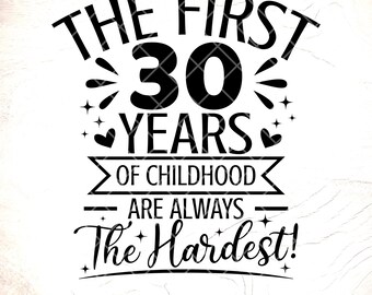 Grappige 30e verjaardag SVG: de eerste 30 jaar, 30e verjaardag shirtontwerp, verjaardagscadeau, Cricut Cut-bestanden, digitale download