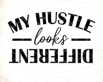 May include: Black and white graphic design with the text "My Hustle Looks Different".