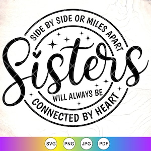Les soeurs côte à côte ou à des kilomètres l'une de l'autre seront toujours reliées par un coeur svg, SVG pour soeurs, meilleurs amis SVG, fichiers à téléchargement immédiat pour Cricut