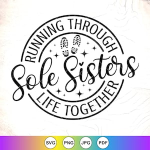 Sole Sisters Running SVG:Friends Marathon svg,Running Buddies svg,Runner Girl Svg,Cricut Cut Files,Digital Download