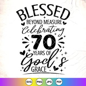 Blessed Darüber hinaus Maß Feiern 70 Jahre Gottes Gnade SVG, religiöse Geburtstag svg, 70.Geburtstag Shirt svg, Instant Download für Cricut