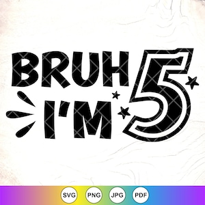 Bruh, j'ai 5 ans Svg, 5 ans SVG, Svg anniversaire garçon, 5e anniversaire garçons, svg fête d'anniversaire, anniversaire chemise Svg, fichier à téléchargement immédiat pour Cricut