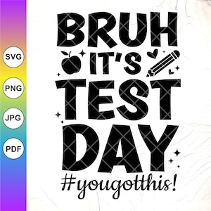 Cara, é dia de teste, você tem isso SVG, Dia de teste, Teste SVG, Dia de teste do professor SVG, Teste Staar SVG, Rock The Test SVG, Download instantâneo para Cricut