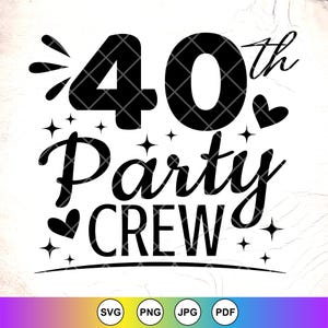 40th Party Crew SVG, 40th Birthday SVG, 40 anni SVG, regalo di compleanno, regina del compleanno SVG, 40th Birthday Squad SVG, download immediato per Cricut