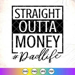 Straight Outta Money Dadlife SVG PNG, drôle de papa chemises Svg, cadeau papa, fête des pères svg, svg chemise beau-père, fichiers à téléchargement immédiat pour Cricut