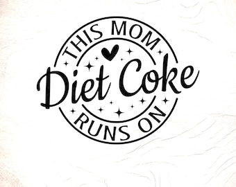 This Mom Runs on Diet Coke SVG: Funny Gift, Cut Files (Digital Download)