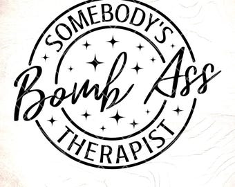 Bomb Ass Therapist SVG, Funny Gift, Mental Health, Cricut (Digital Download)
