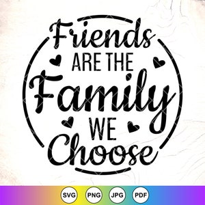 Vrienden zijn de familie die we kiezen SVG, familie SVG, vrienden SVG, vriendschap SVG, beste vrienden SVG, boerderijdecor, instant downloadbestand voor Cricut