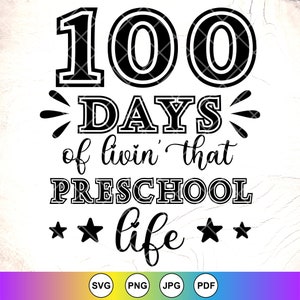 100 Days of Livin&#39; That Preschool Life SVG, 100th Day of School svg, Back to School SVG, Preschool SVG, Instant Download Files for Cricut