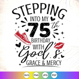 Entrando nel mio 75° con la grazia e la misericordia di Dio SVG, Compleanno religioso svg, 75° compleanno Svg, 75 anni Svg, Download immediato per Cricut