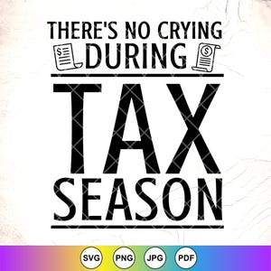Er is geen gehuil tijdens belastingseizoen SVG PNG, grappig accountant shirt svg, belastingadviseur cadeau, grappige belastingbetaler Svg, instant downloadbestanden voor Cricut