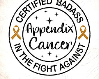Appendix Cancer Awareness SVG: Certified Badass Fighter,Cricut Cut Files, Digital Download