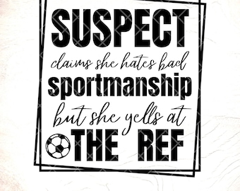 Funny Soccer Mom SVG: Suspect Claims Design ,Cricut Cut Files, Digital Download