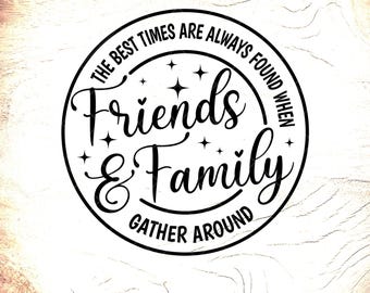 Friends & Family Quote SVG: Farmhouse Sign,Cricut Cut Files, Digital Download