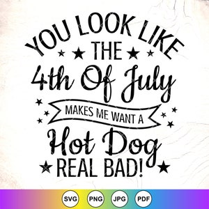 4. Juli SVG, Sie sehen aus wie der 4. Juli, dass mich ein Hot Dog Real Bad, lustige 4. Juli, Amerika svg, Sofort Download digitale Dateien wollen