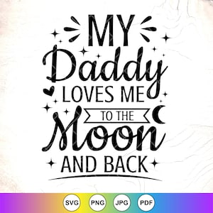 Daddy svg, neuer Papa svg, mein Papa liebt mich zum Mond und zurück SVG, Baby Strampelanzug Geschenk, lustiges Kleinkind svg, Instant Download-Dateien für Cricut