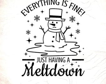 Funny Snowman Meltdown SVG: Everything is Fine Design ,Cricut Cut Files, Digital Download