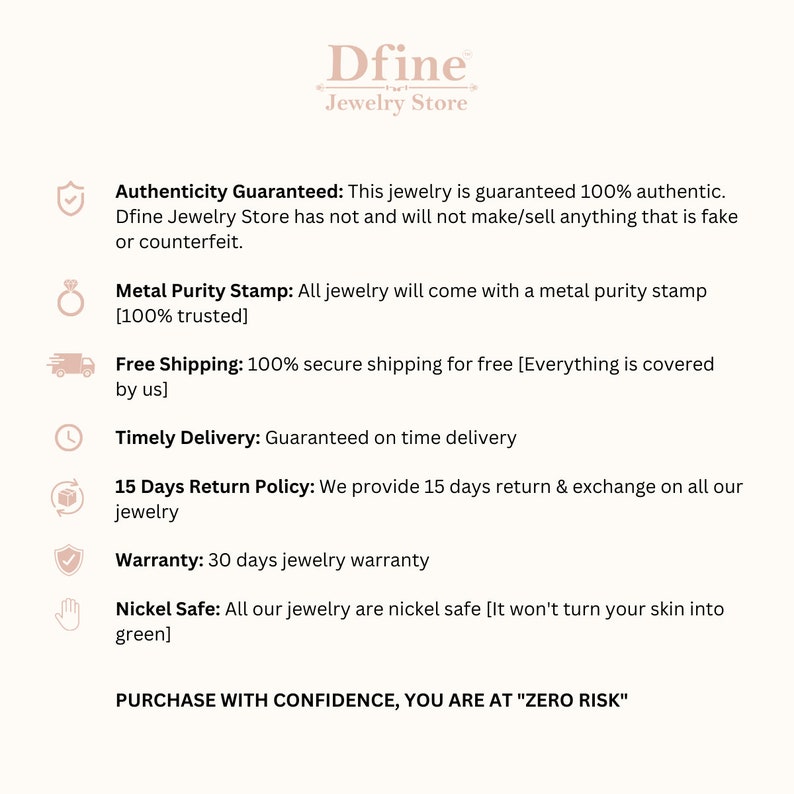 May include: Image from Dfine Jewelry Store with text guaranteeing authenticity, metal purity, free shipping, timely delivery, a 15-day return policy, and a 30-day warranty. The text also states the jewelry is nickel-safe and that purchases are at zero risk.