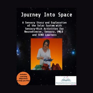 May include: A promotional image for "Journey Into Space," a sensory story and exploration of the solar system. The image features a woman in a white shirt, with text that includes "Sensory-Rich Activities for Neurodiverse, Sensory, PMLD and SEND Learners."