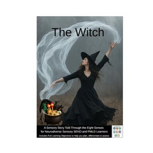 May include: A book cover titled "The Witch" features a woman in a black dress and witch hat, with a flowing white fabric. A cauldron with colorful items sits in the foreground. Text reads "A Sensory Story Told Through the Eight Senses for Neurodiverse Sensory SEND and PMLD Learners."