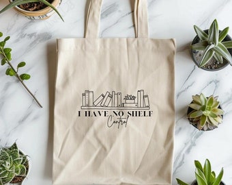 I have no shelf control canvas tote bag, book lover bag, gift for readers, just one more chapter, gift for her, library gift, bookish bag
