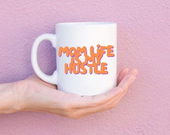 Mom Life is my Hustle Mug | Mom Life Mug | Mother's Day Mug | Mother's Day Gift Idea | Gift Idea 2023 | Gift for New Mom | Mom Life Mug