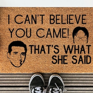 Can't Believe You Came Door Mat-That's what she said Door Mat-The Office-Michael Scott Funny Welcome Door Mat