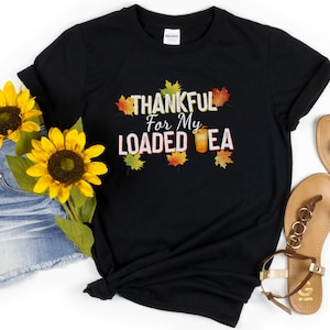 Herbalife Nutrition | Herbalife Thanksgiving | Nutrition Thanksgiving Food Shirts | Herbalife Shirts | Nutrition Tea | Loaded Tea Shirt