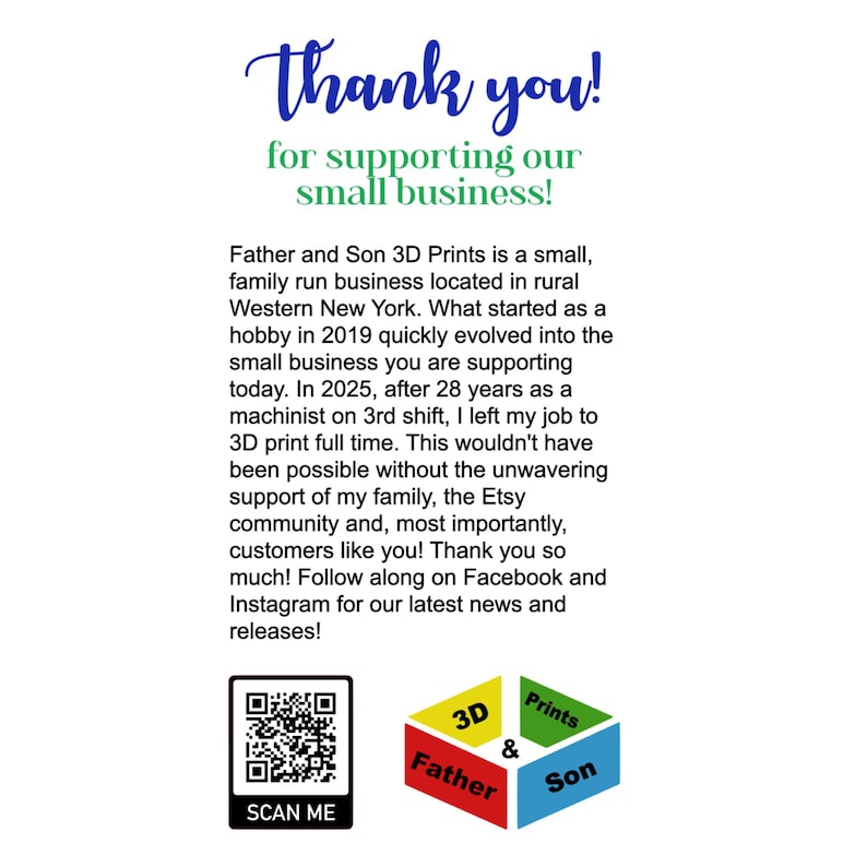 May include: White background with text in blue and green. The text reads "Thank you! for supporting our small business!" and a message from Father and Son 3D Prints. Includes a QR code and logo.