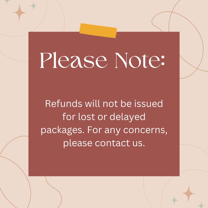 May include: A maroon-colored note with the text "Please Note: Refunds will not be issued for lost or delayed packages. For any concerns, please contact us." The note is held in place by a yellow piece of tape.