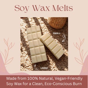 May include: Two rectangular soy wax melts, one labeled "LARGE" and the other "SMALL", sit on a textured surface. The image includes the text "Soy Wax Melts" and "Made from 100% Natural, Vegan-Friendly Soy Wax for a Clean, Eco-Conscious Burn."