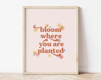 Bloom Where You Are Planted Print, Retro Flower Print, Flower Power Print, Blush Pink Wall Art, Aesthetic Room Decor, Wildflower Quote Print