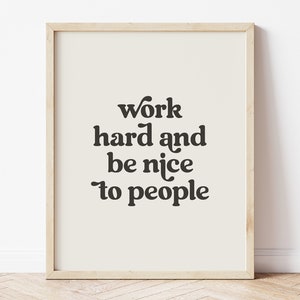 Work hard and be nice to people, Typography Print, Work Hard Poster, Black and White Prints, Printable Quote, Boho Wall Art, Black and White