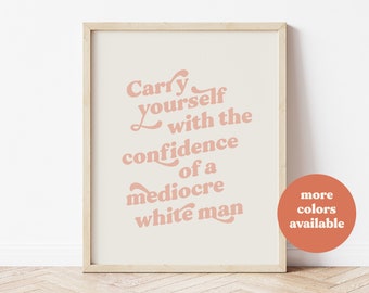 Tragen Sie sich mit dem Vertrauen eines mittelmäßigen weißen Mannes, Blush Pink Wandkunst, feministische Wandkunst, Girl Power Print, Pastell Wandkunst