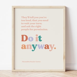 AOC Print, Do it anyway print, AOC Poster, AOC quote print, Feminist Wall Art, Pastel Decor, Girl Power Print, Affirmation Wall Art