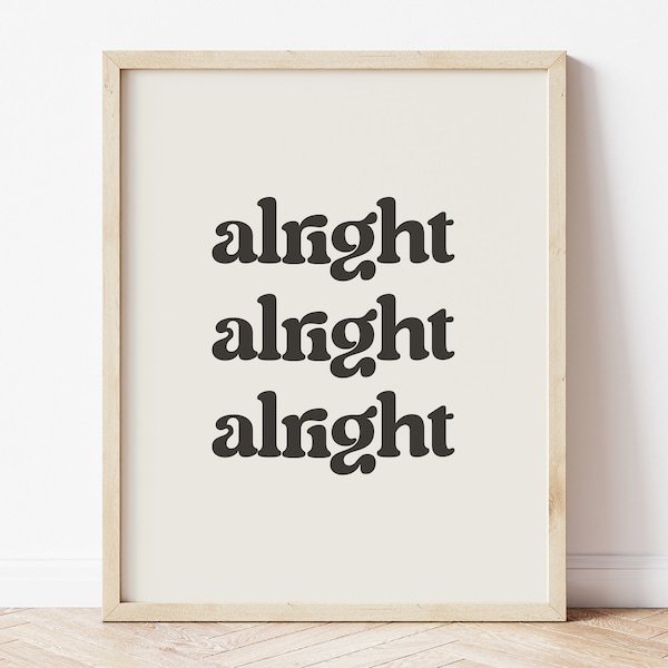 Alright alright alright print, Dazed and confused poster, Wall Art Quotes, Black and white wall art, Typography Print, Retro wall art