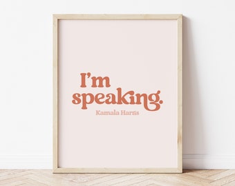 Cita de Kamala Harris, I'm Speaking Print, Feminist Wall Art, Pink wall art, Pastel Decor, Girl Power Print, Affirmation Wall Art, AOC Print