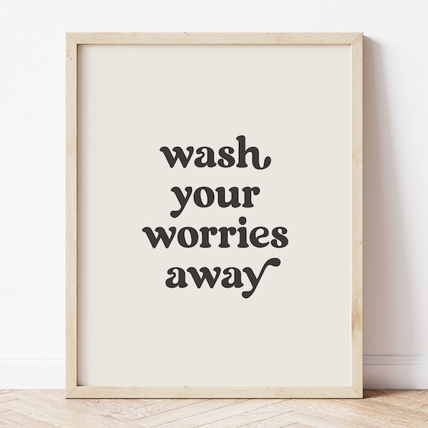 Wash your worries away, Bathroom Print, Wash your hands sign, Boho Wall Art, Bathroom Prints, Cute Bathroom Prints, Bathroom Decor