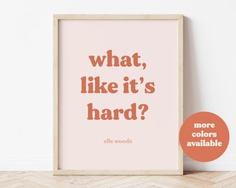 What like it's hard print, Feminist Poster, Blush Pink Wall Art, Elle Woods Poster, Girl Boss Poster, Pastel room decor, Boho Wall Art
